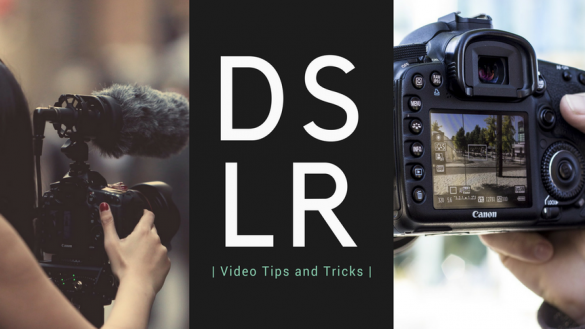 DSLR Video Tips and Tricks
